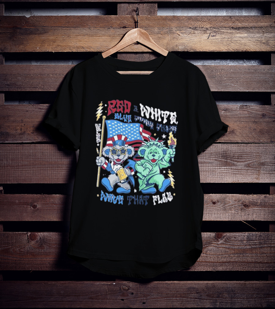 Red White Blue Suede Shoes Wave That Flag Grateful Dead Bears T-Shirt