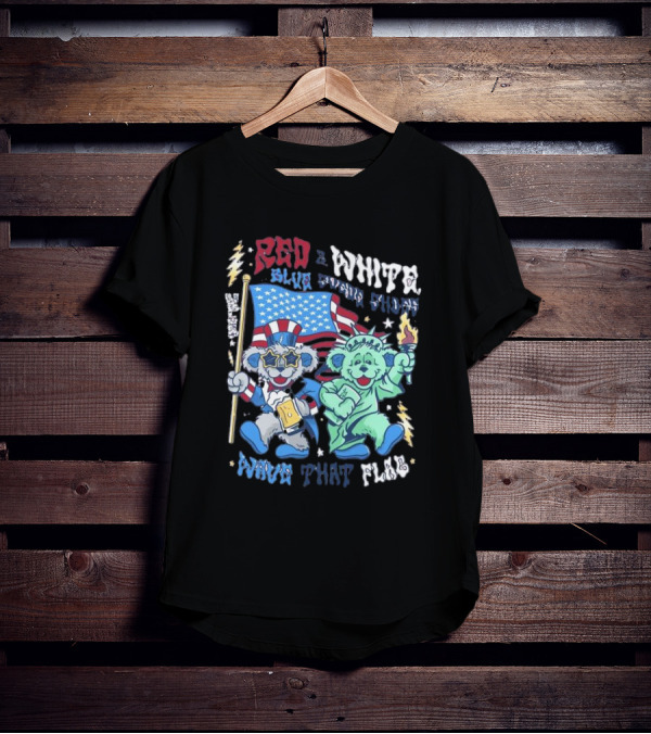 Red White Blue Suede Shoes Wave That Flag Grateful Dead Bears T-Shirt
