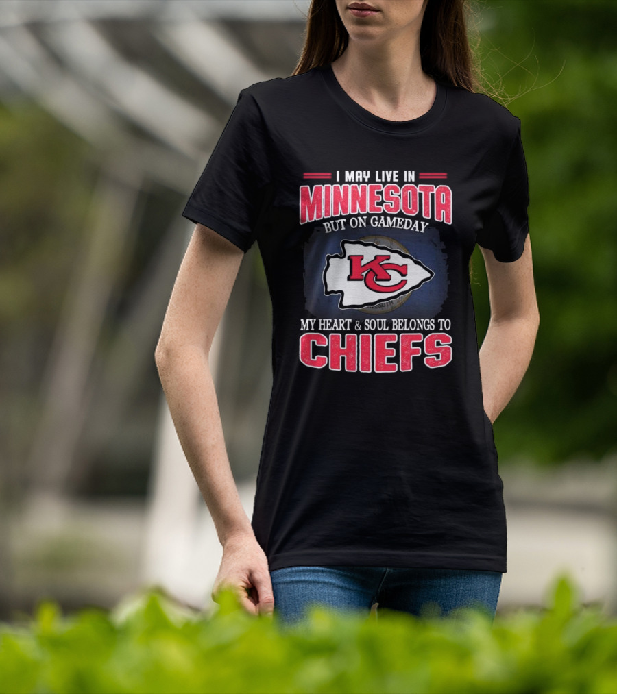 Minnesota Living With Kansas City Chiefs Heart And Soul On Gameday T-Shirt