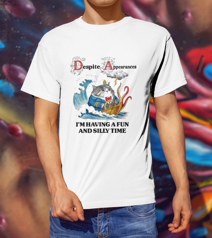 Captain Cat Navigating Stormy Seas Despite Appearances I’m Having A Fun And Silly Time T-Shirt