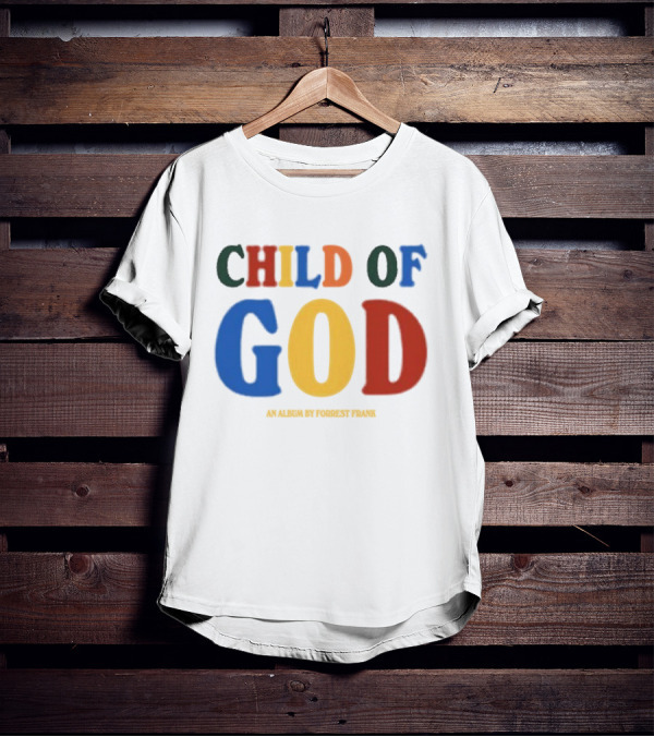 Child Of God An Album By Forrest Frank T-Shirt
