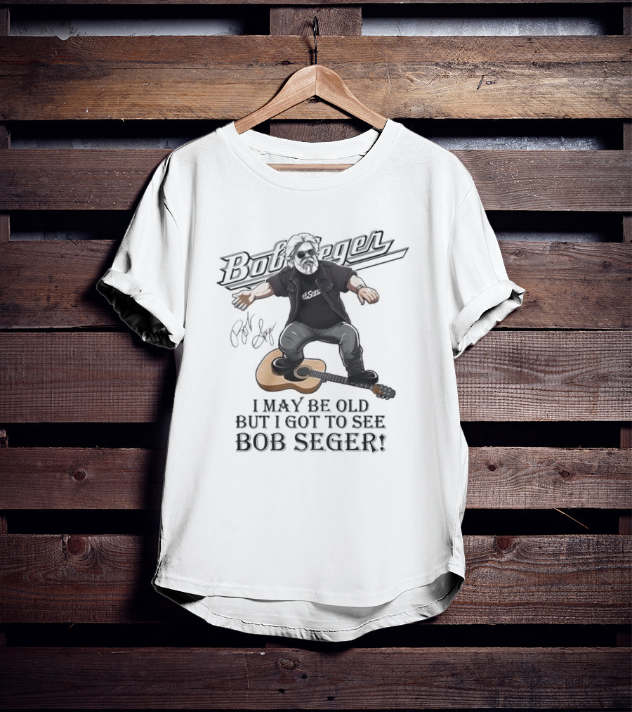 Bob Seger I May Be Old But I Got To See Bob Seger Signature Detroit Iconic T-Shirt