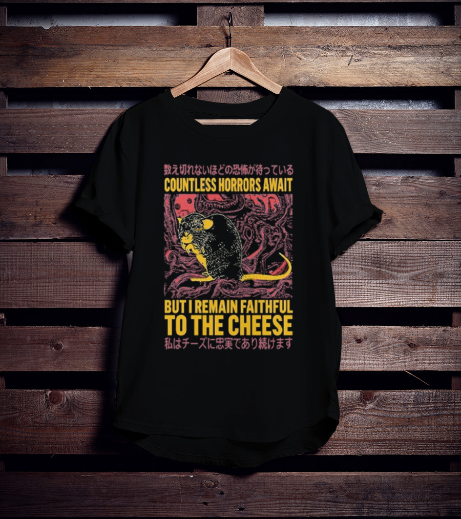 Countless Horrors Await But I Remain Faithful To The Cheese Rat Graphic With Japanese Text And Rat T-Shirt