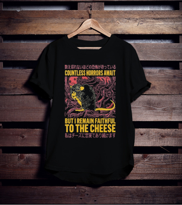 Countless Horrors Await But I Remain Faithful To The Cheese Rat Graphic With Japanese Text And Rat T-Shirt