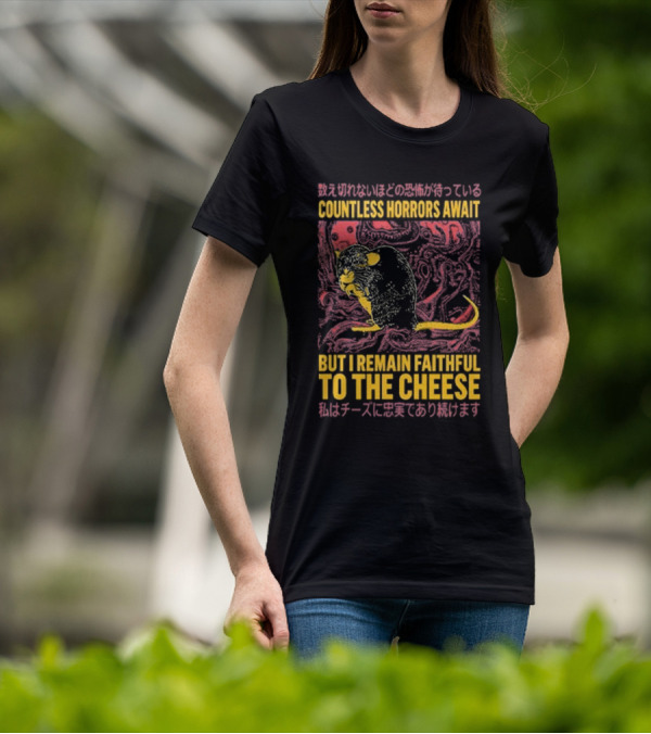 Countless Horrors Await But I Remain Faithful To The Cheese Rat Graphic With Japanese Text And Rat T-Shirt