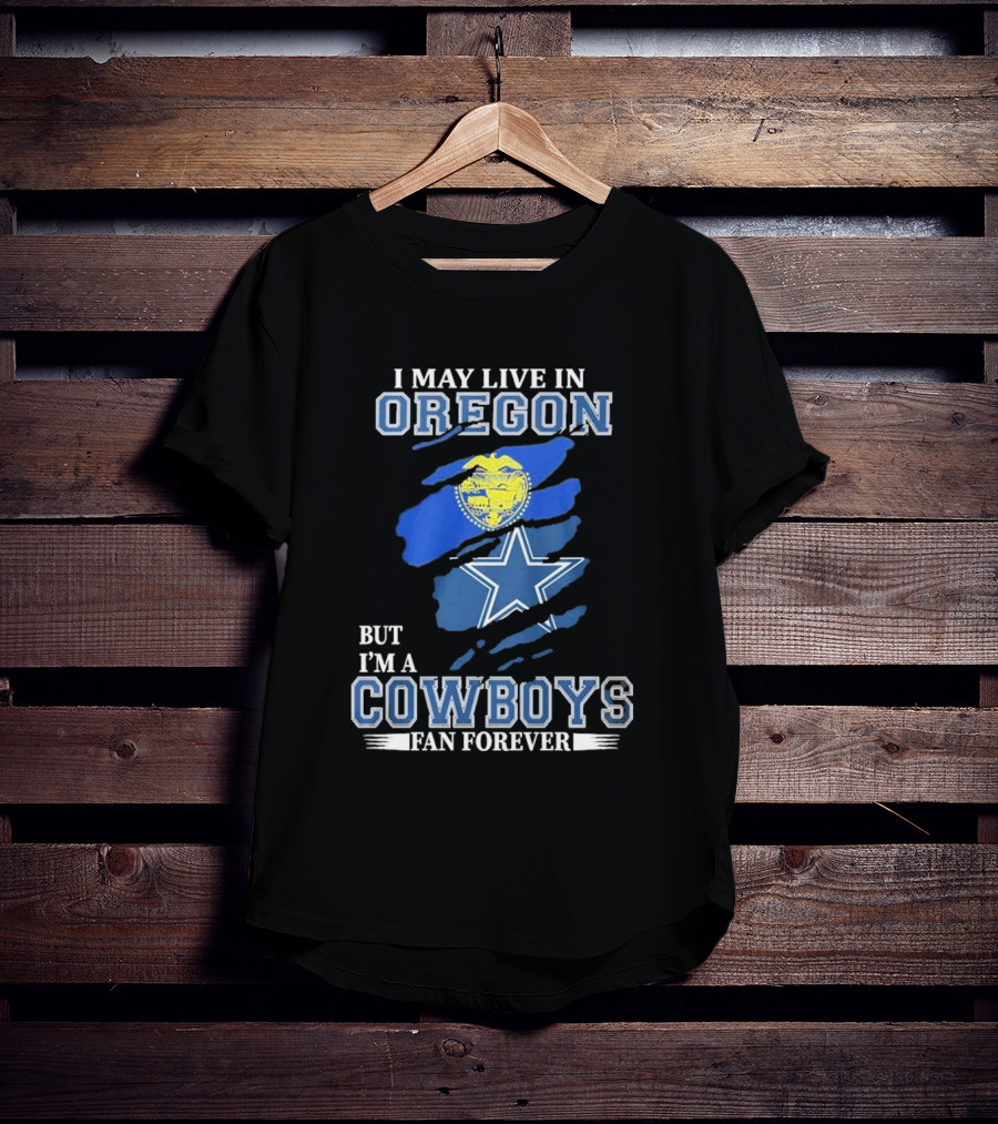 Oregon Resident Loyal To Dallas Cowboys Fan Forever NFL T-Shirt