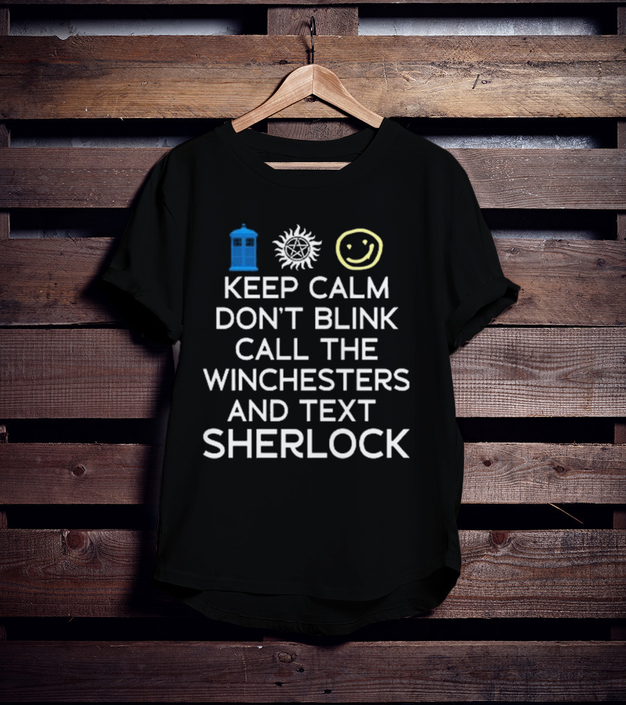 Keep Calm Don’t Blink Call The Winchesters And Text Sherlock TARDIS Anti-Possession Smiley T-Shirt