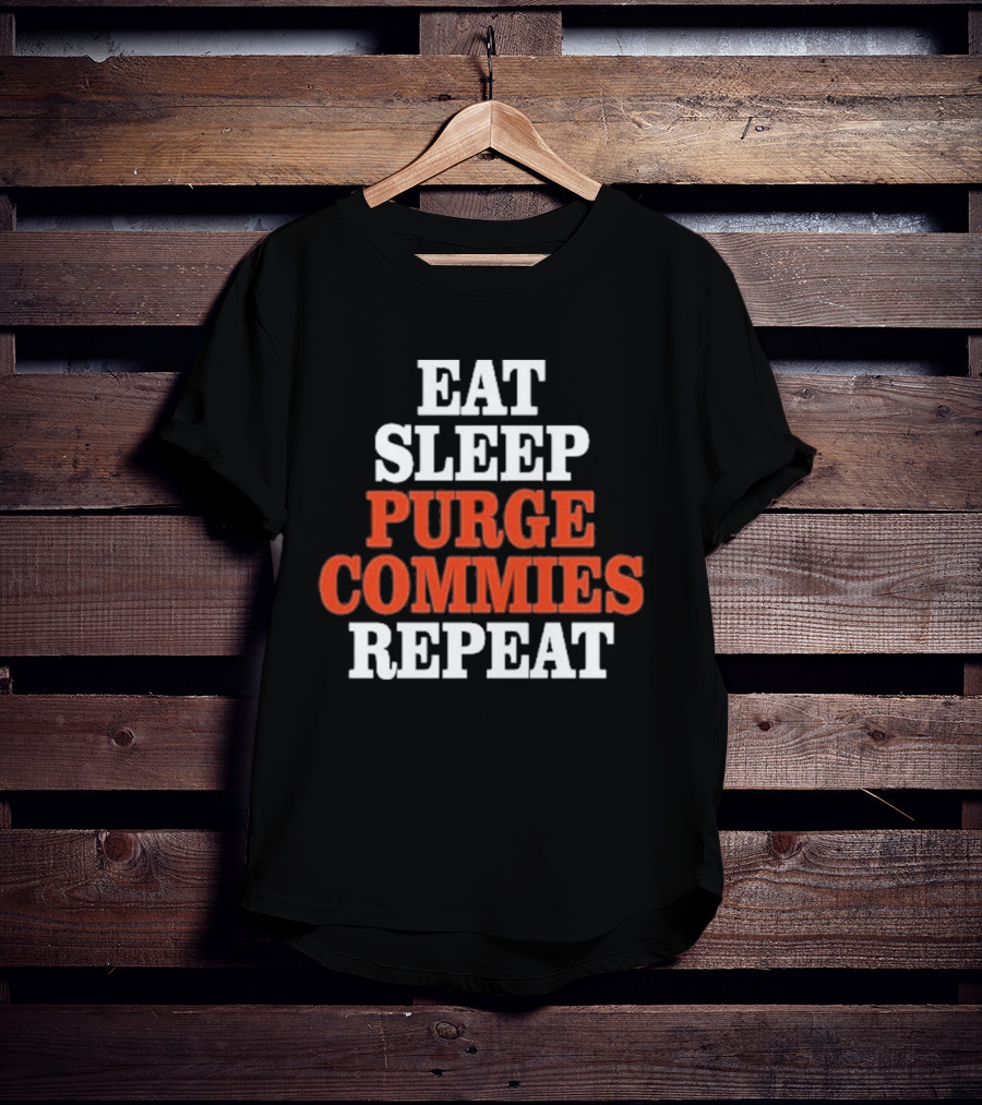 Eat Sleep Purge Commies Repeat Anti Communist T-Shirt