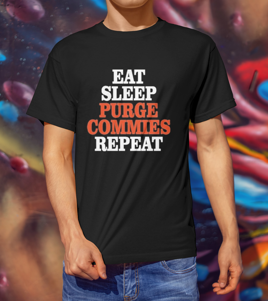 Eat Sleep Purge Commies Repeat Anti Communist T-Shirt