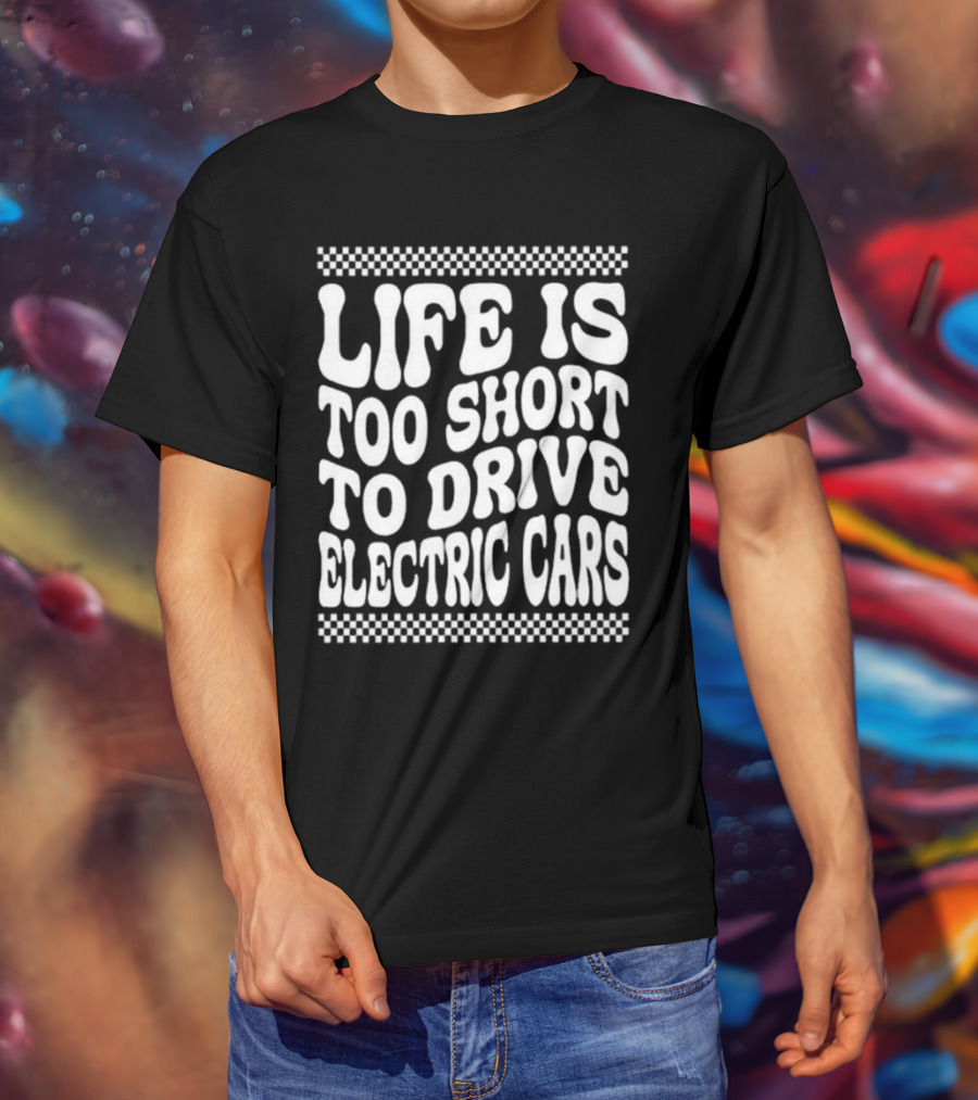 Life Is Too Short To Drive Electric Cars Retro Checkerboard T-Shirt
