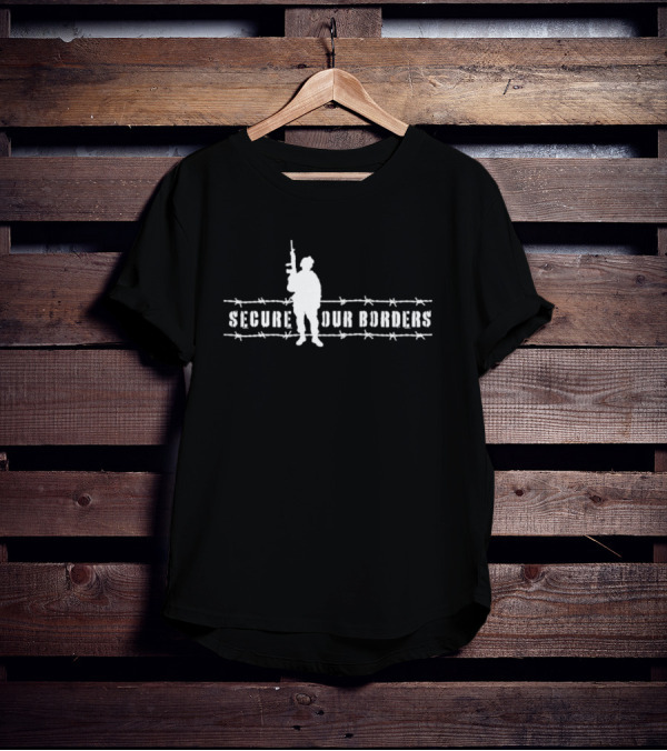 Secure Our Borders Soldier Barbed Wire T-Shirt