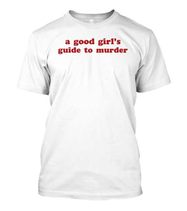 A Good Girl’s Guide To Murder T-Shirt