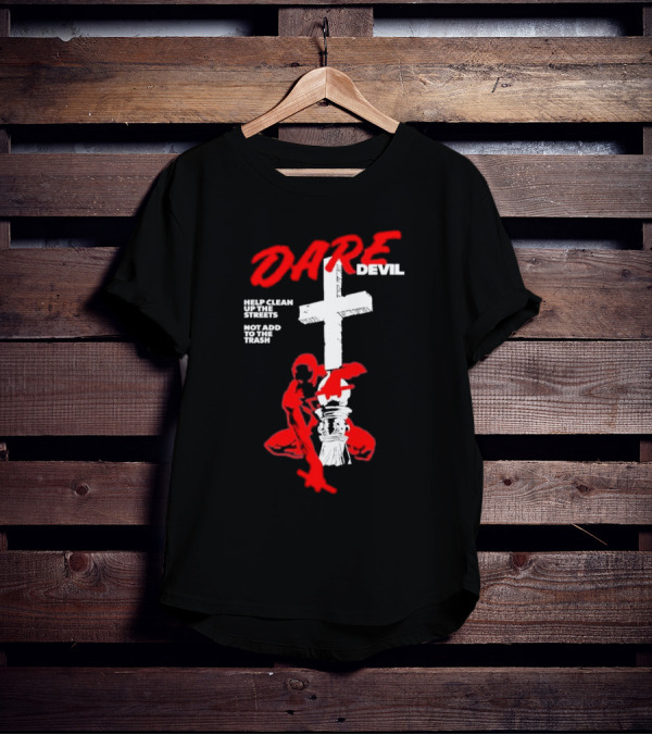 Dare Devil Help Clean Up The Streets Not Add To The Trash Cross T-Shirt