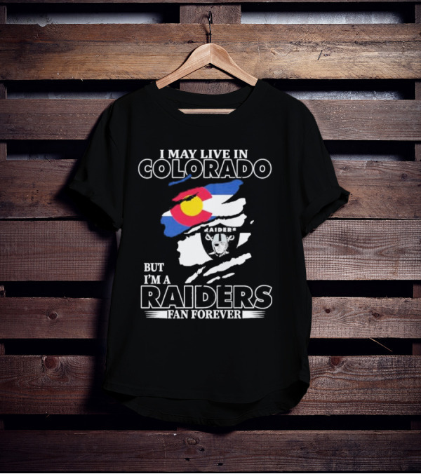 I May Live In Colorado But I'm A Raiders Fan Forever With Las Vegas Raiders Logo And Colorado Flag T-Shirt