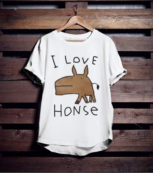 I Love Honse Worst T-Shirt