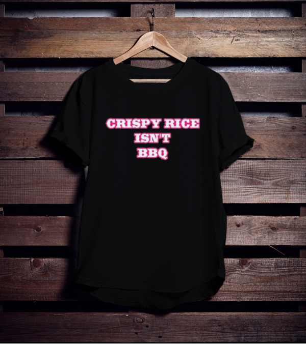 CRISPY RICE ISN’T BBQ Text Bold Pink And White T-Shirt