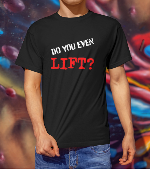 Kapakoulak Do You Even Lift? T-Shirt