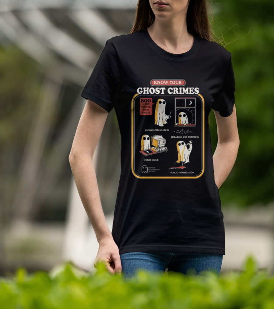 Know Your Ghost Crimes Boo Aggravated Robbery Cyber Crime Public Intoxication T-Shirt