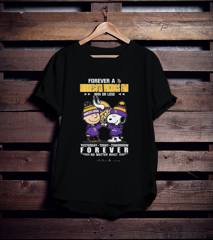 Forever A Minnesota Vikings Fan Charlie Brown And Snoopy Yesterday Today Tomorrow No Matter What T-Shirt