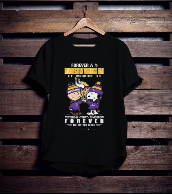 Forever A Minnesota Vikings Fan Charlie Brown And Snoopy Yesterday Today Tomorrow No Matter What T-Shirt