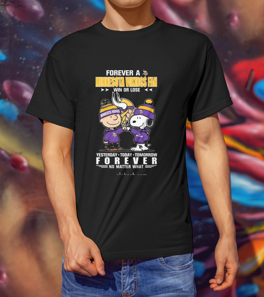 Forever A Minnesota Vikings Fan Charlie Brown And Snoopy Yesterday Today Tomorrow No Matter What T-Shirt