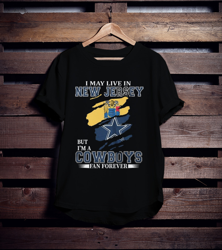 New Jersey Resident Lifelong Dallas Cowboys Fan With State Pride T-Shirt