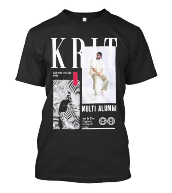 KRIT Established 1986 Multi Alumni Art Is The Highest Form Of Hope T-Shirt