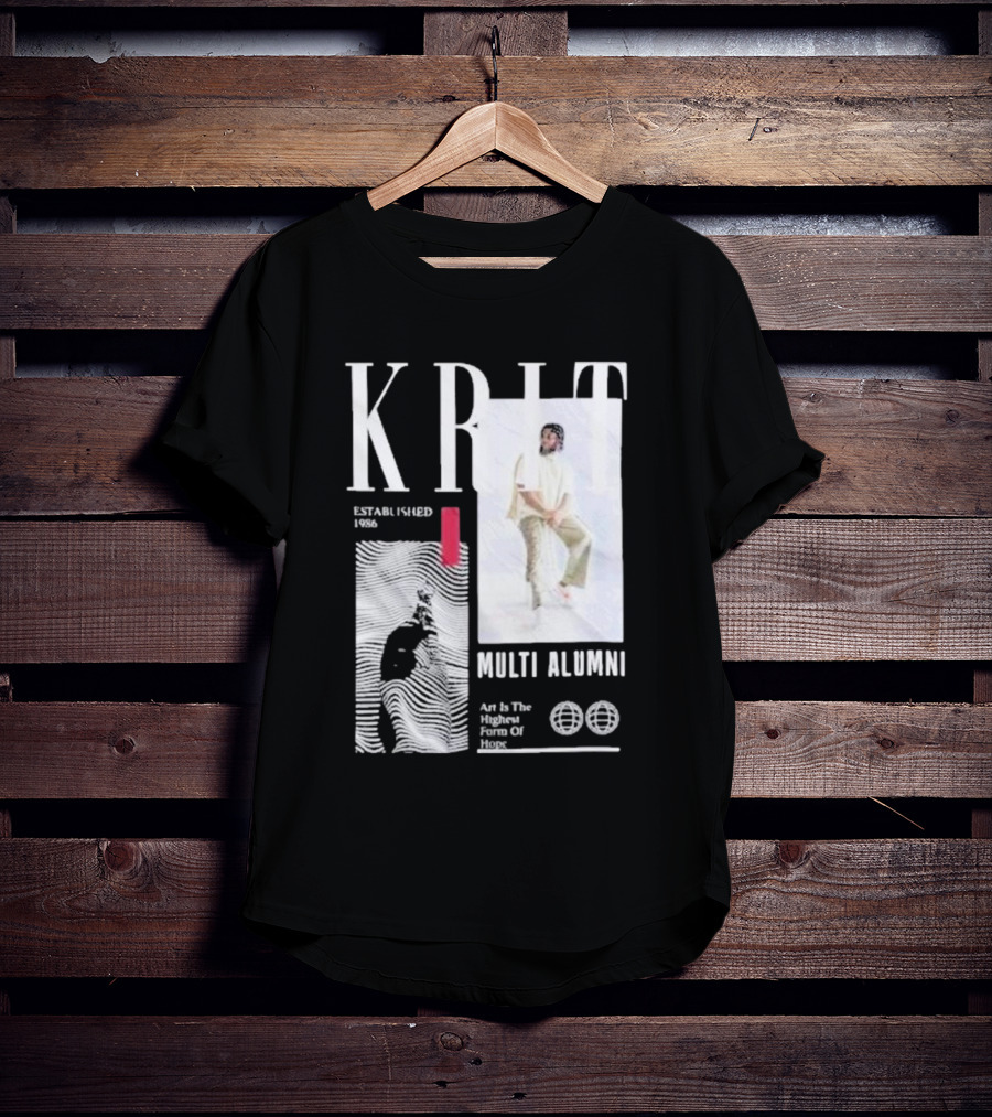 KRIT Established 1986 Multi Alumni Art Is The Highest Form Of Hope T-Shirt