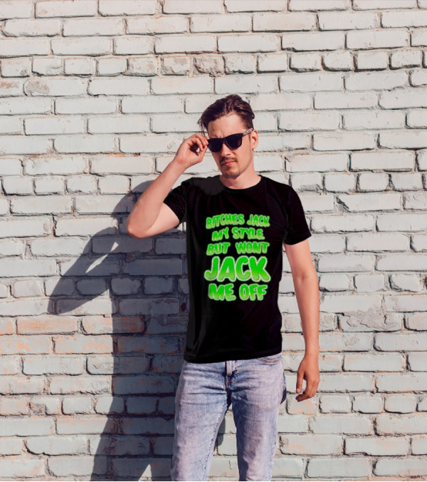 Bitches Jack My Style Won't Jack Me Off Neon Green Textual T-Shirt