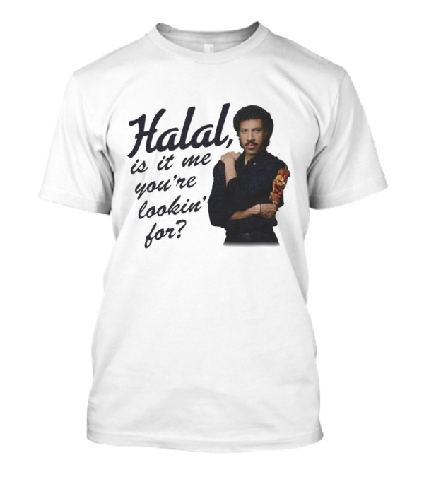 Halal Is It Me You're Lookin' For? T-Shirt
