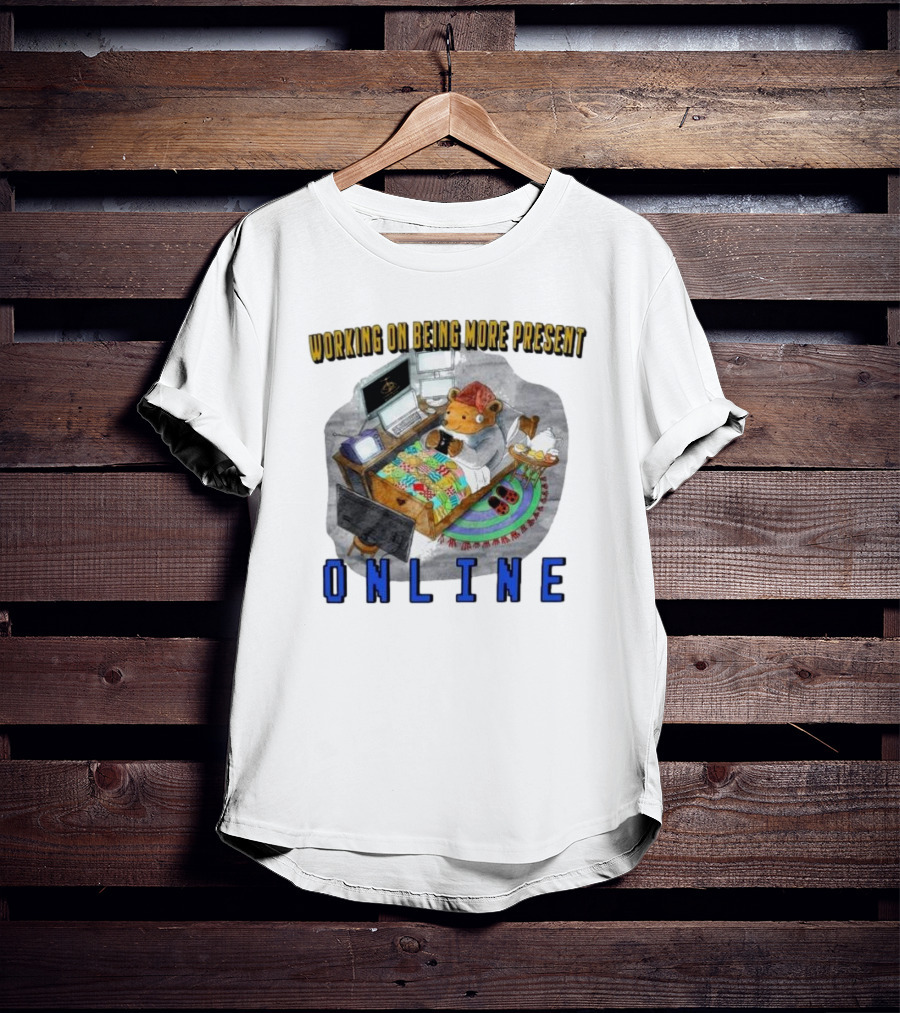 Working On Being More Present Online Cozy Bear In Bed With Computers T-Shirt