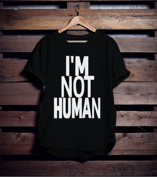 Kwasikao I'm Not Human T-Shirt