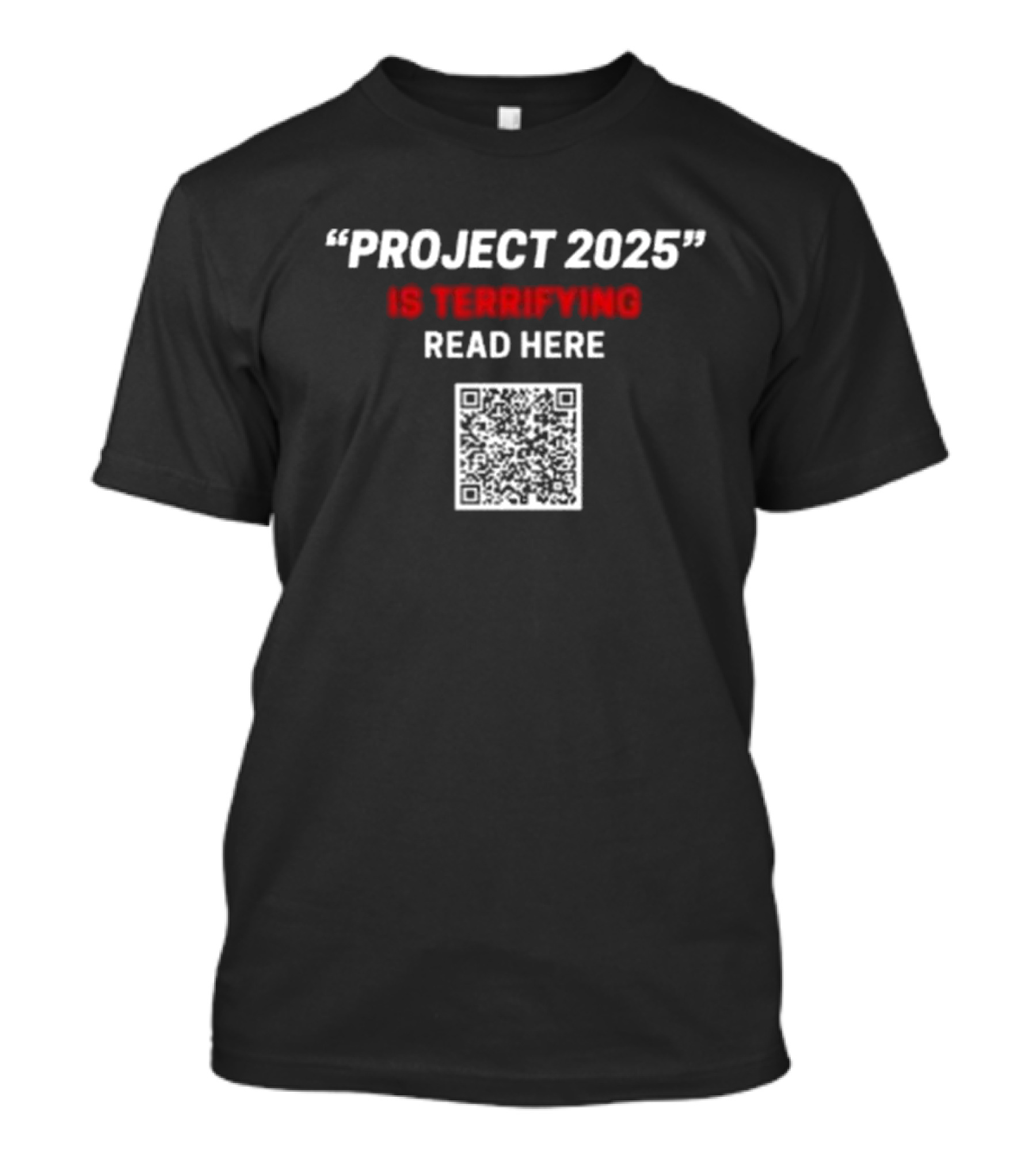 Project 2025 Is Terrifying Read Here QR Code T-Shirt