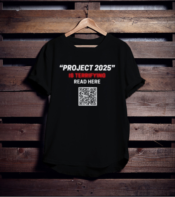 Project 2025 Is Terrifying Read Here QR Code T-Shirt