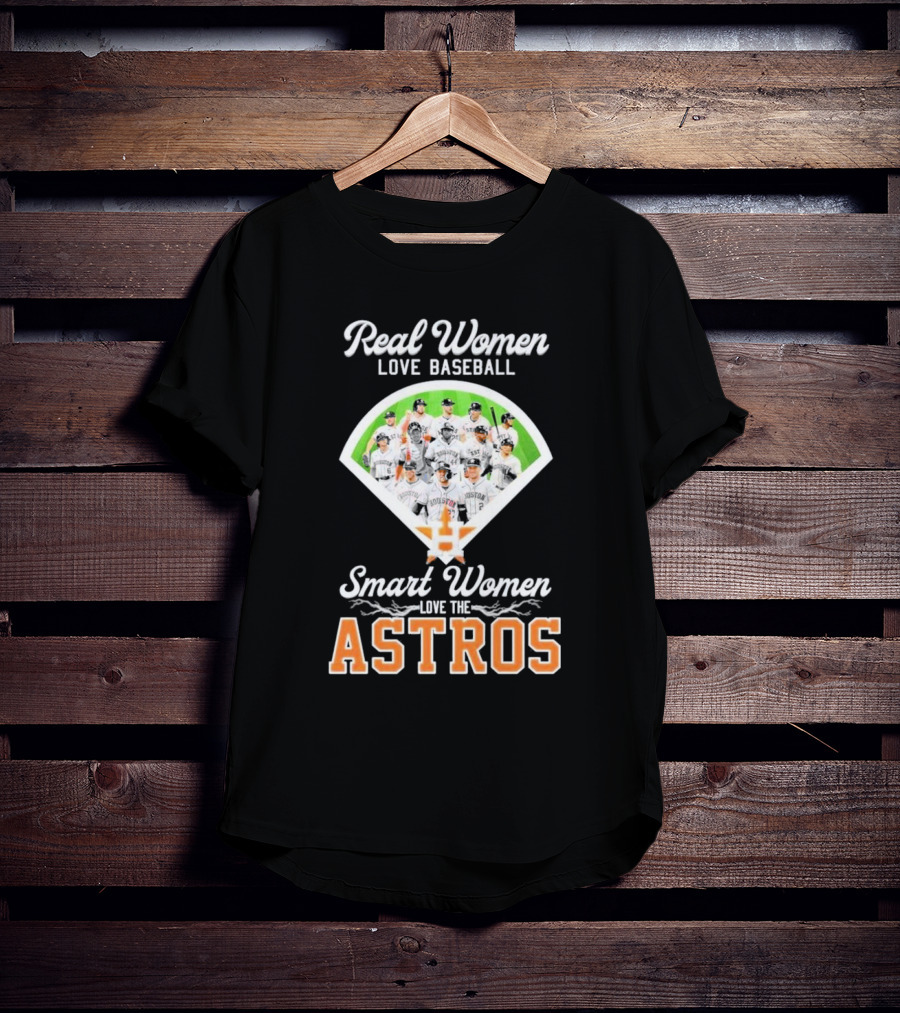Real Women Love Baseball Smart Women Love The Astros Houston Team T-Shirt