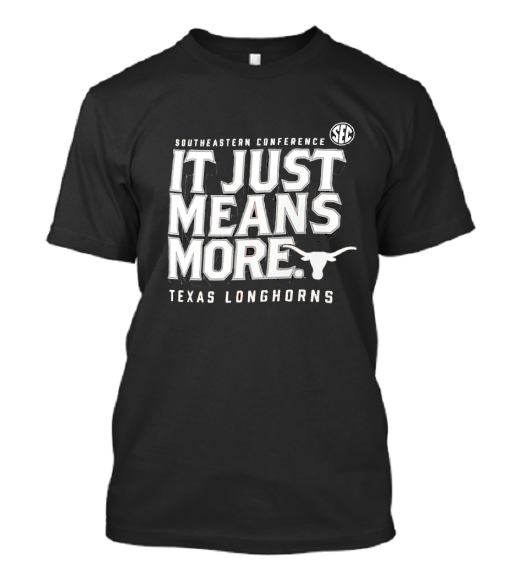Southeastern Conference SEC It Just Means More Texas Longhorns T-Shirt