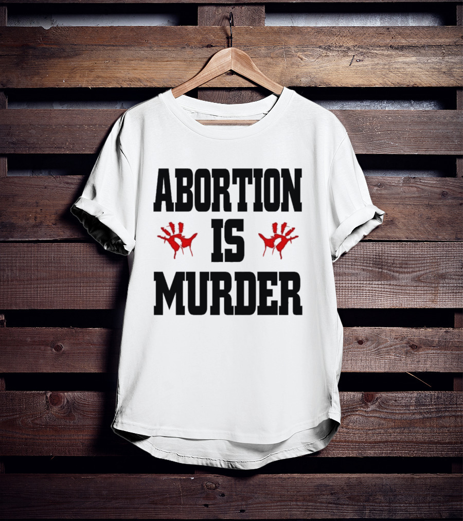 Abortion Is Murder Red Handprints T-Shirt