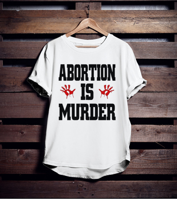Abortion Is Murder Red Handprints T-Shirt