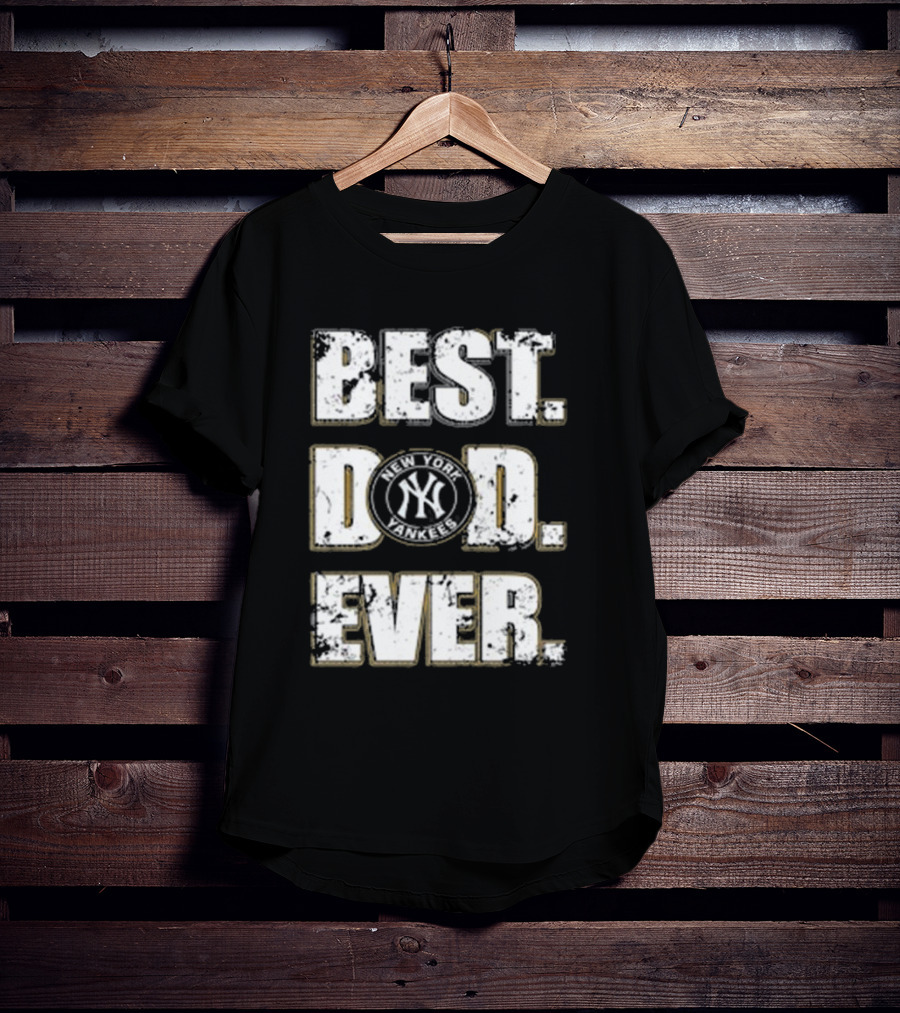 Best Dad Ever New York Yankees MLB Family T-Shirt