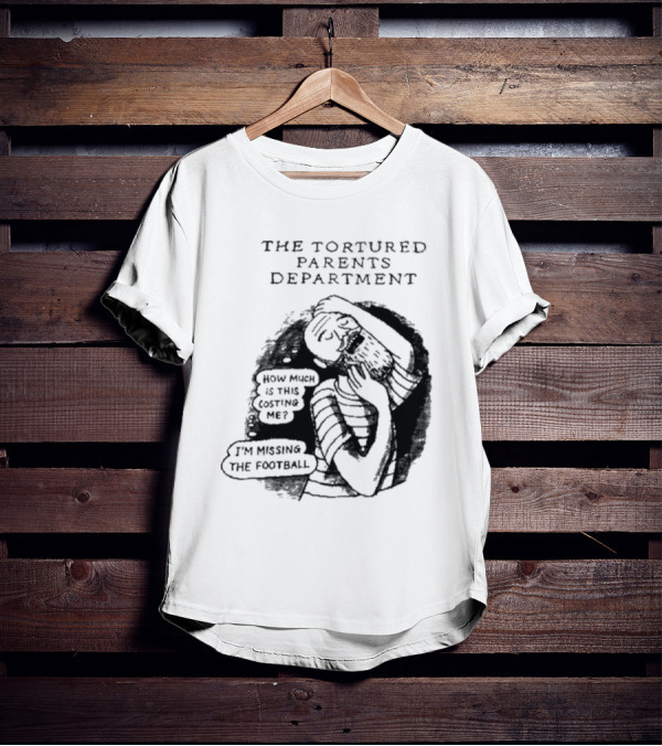 The Tortured Parents Department How Much Is This Costing Me I'm Missing The Football T-Shirt