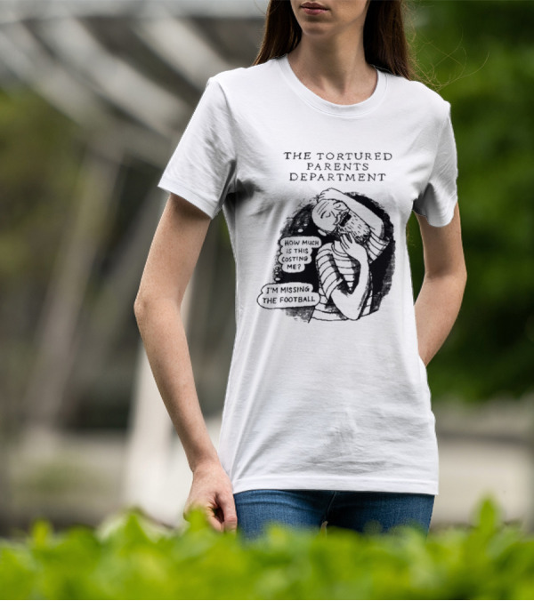 The Tortured Parents Department How Much Is This Costing Me I'm Missing The Football T-Shirt