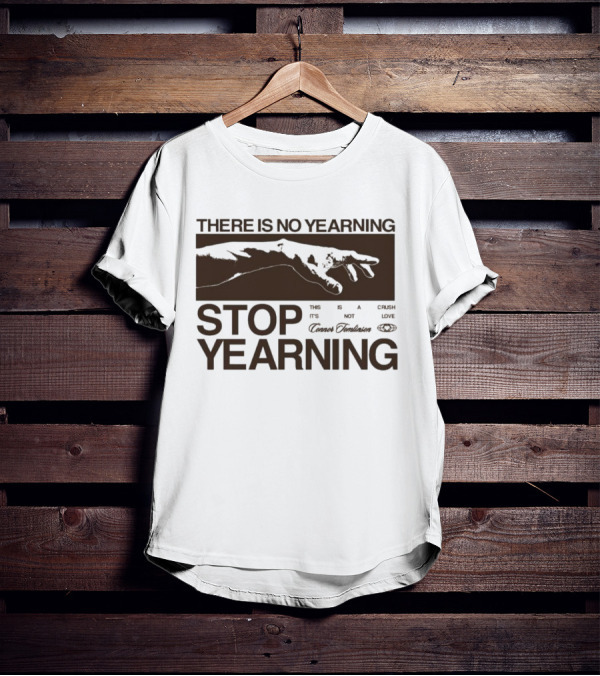 THERE IS NO YEARNING STOP YEARING THE ITS NOT CAFE LUXE CAVEM EMBASSATES T-Shirt