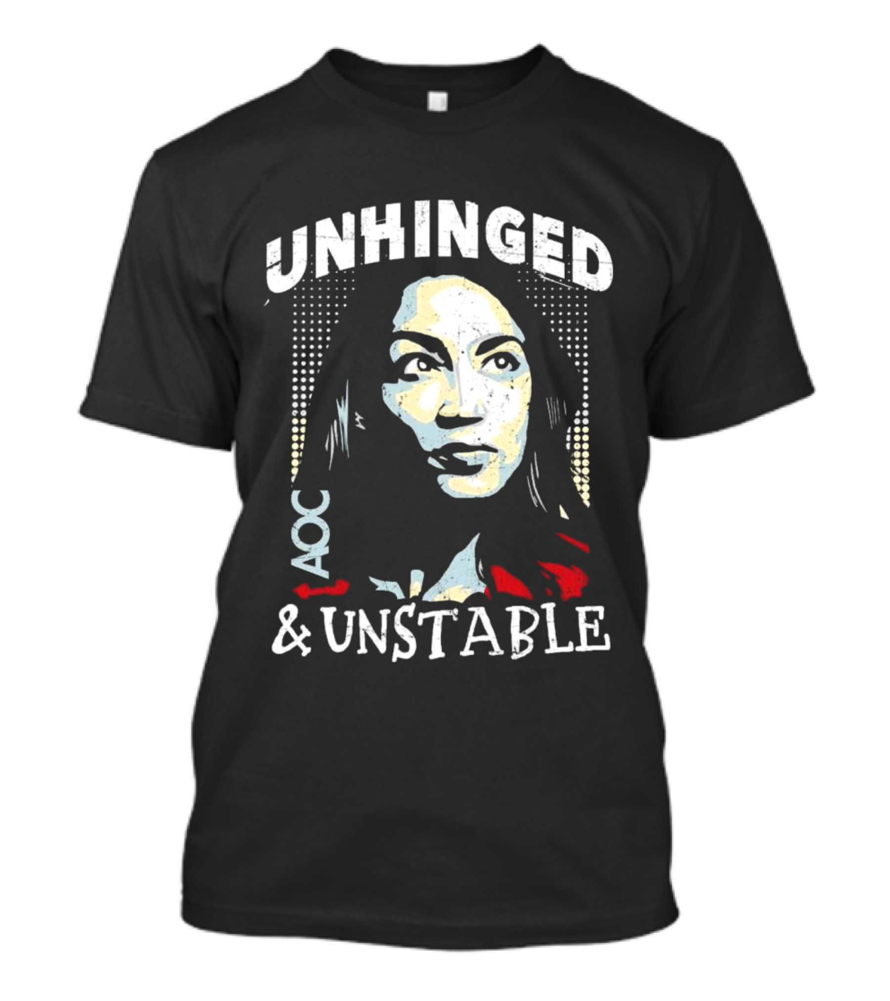 Unhinged AOC And Unstable T-Shirt