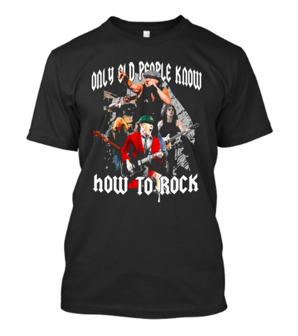 AC DC Only Old People Know How To Rock Classic Band Members Performance T-Shirt