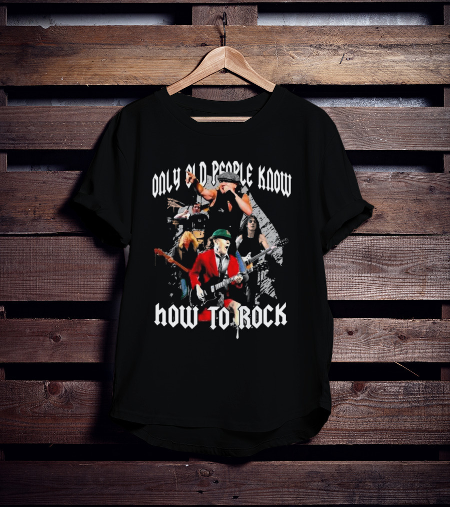 AC DC Only Old People Know How To Rock Classic Band Members Performance T-Shirt