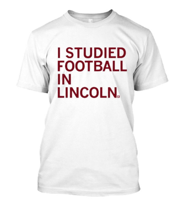I Studied Football In Lincoln Football Culture T-Shirt