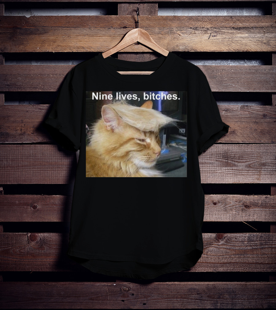 Nine Lives Bitches Funny Cat Meme T-Shirt