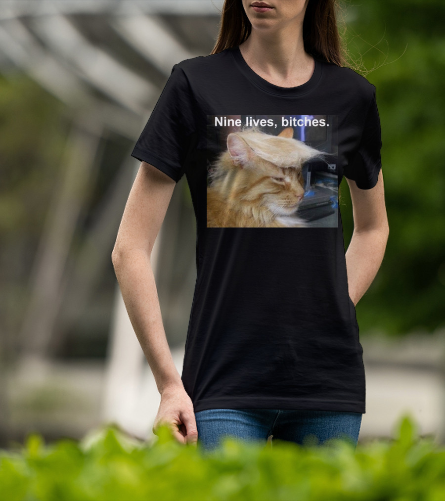 Nine Lives Bitches Funny Cat Meme T-Shirt