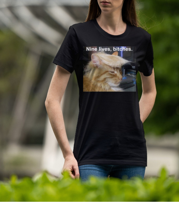 Nine Lives Bitches Funny Cat Meme T-Shirt
