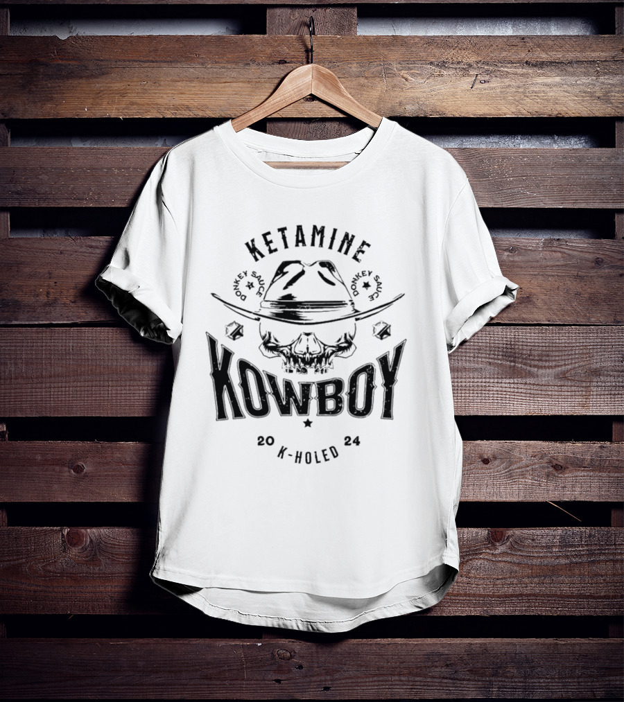 Ketamine Kowboy Donkey Sauce K-Holed T-Shirt